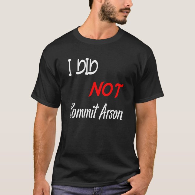 T-shirt Je N'Ai Pas Commis D'Arson (Devant)