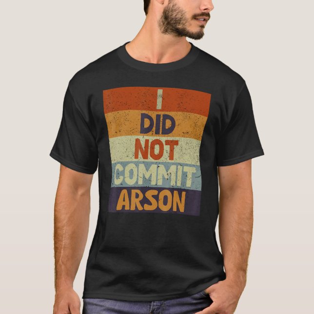 T-shirt Je N'Ai Pas Commis D'Arson 3 (Devant)