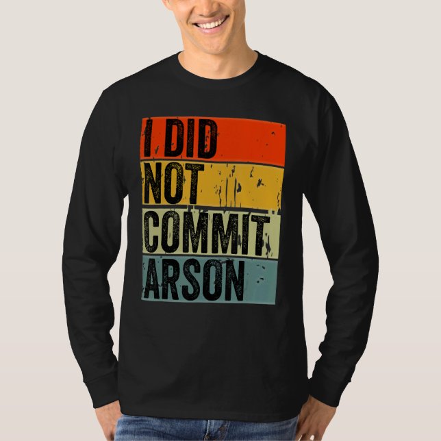 T-shirt Je N'Ai Pas Commis D'Arson 5 (Devant)