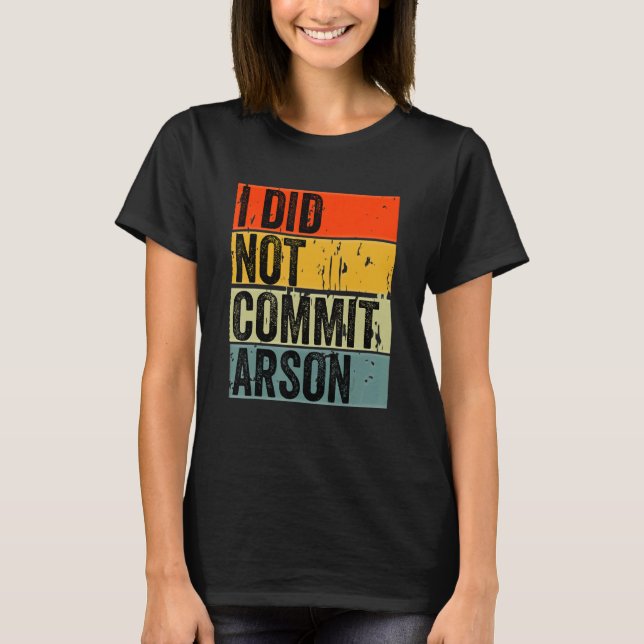T-shirt Je N'Ai Pas Commis D'Arson 5 (Devant)