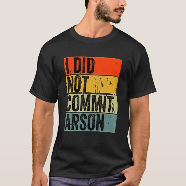 T-shirt Je N'Ai Pas Commis D'Arson 5 (Devant)