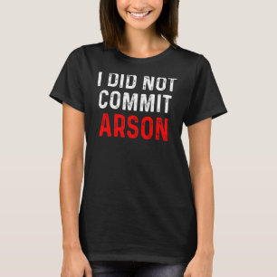 T-shirt Je N'Ai Pas Commis D'Arson 9