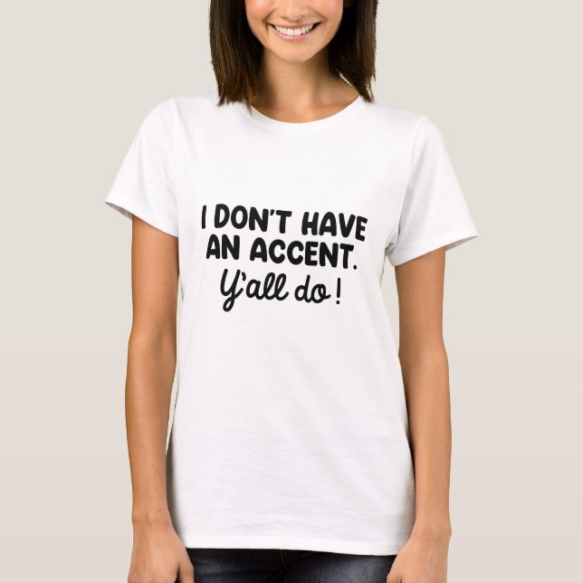T-shirt Je n'ai pas d'accent que vous avez tous (Devant)