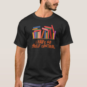 T-shirt Je n'ai pas de bibliothèque de contrôle d'étagère 