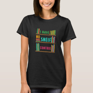 T-shirt Je n'ai pas de bibliothèque de contrôle d'étagère