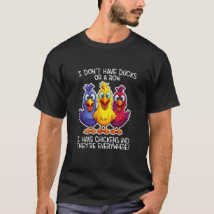 T-shirt Je n'ai pas de Canards ou de Rangée, j'ai des Poul