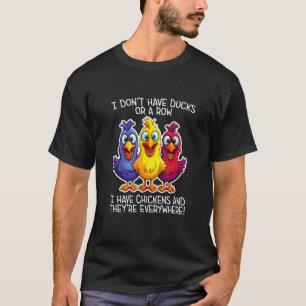 T-shirt Je n'ai pas de canards ou une rangée J'ai des poul