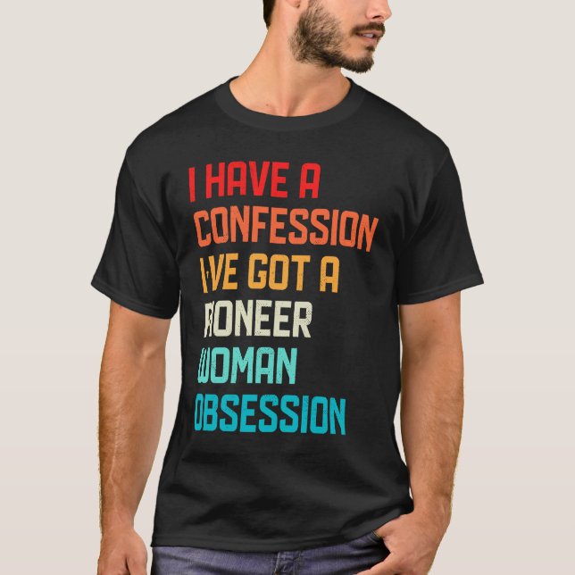 T-shirt Je n'ai pas de confession J'ai Pioneer Woman Obses (Devant)
