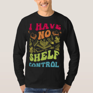 T-shirt Je N'Ai Pas De Contrôle D'Étagère Lecture Super Li