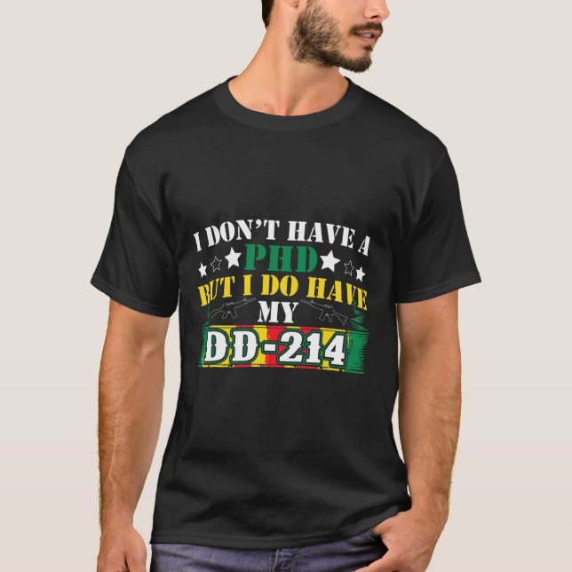 T-shirt Je N'Ai Pas De Doctorat, Mais J'Ai Un Vet DD-214. (Devant)