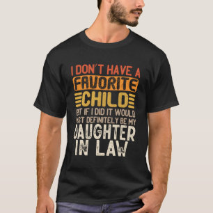 T-shirt Je N'Ai Pas De Fille D'Enfant Préférée En Droit