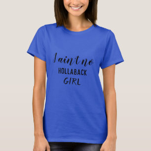 T-shirt Je n'ai pas de fille Hollaback, Holler Back, ZFJ