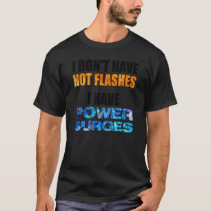 T-shirt Je n'ai pas de Flashs Chauds, j'ai du Gen Power Su