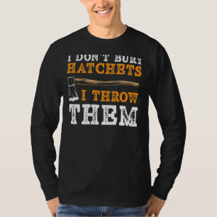 T-shirt Je n'ai pas de hatchet je les jette Ax Thrower
