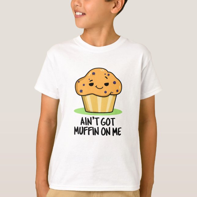 T-shirt Je n'ai pas de muffin sur moi drôle Muffin Pun (Devant)