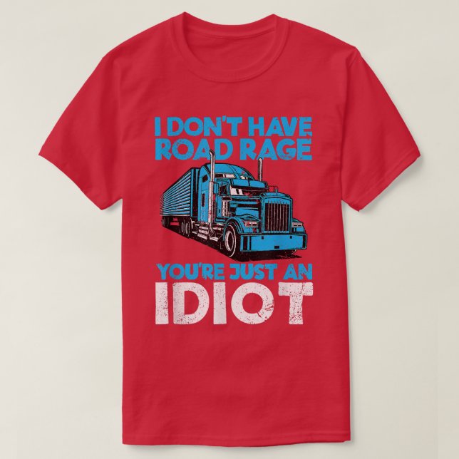 T-shirt Je n'ai pas de rage sur la route Vous êtes juste u (Design devant)