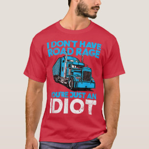 T-shirt Je n'ai pas de rage sur la route Vous êtes juste u