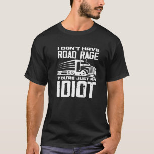 T-shirt Je n'ai pas de rage sur la route Vous êtes juste u