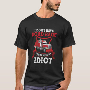T-shirt Je n'ai pas de rage sur la route Vous êtes juste u