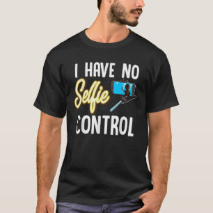 T-shirt Je N'Ai Pas De Selfie Contrôle Aimer Prendre Selfi