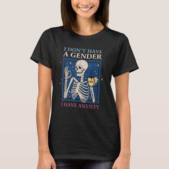 T-shirt Je n'ai pas de sexe, j'ai de l'anxiété (Devant)