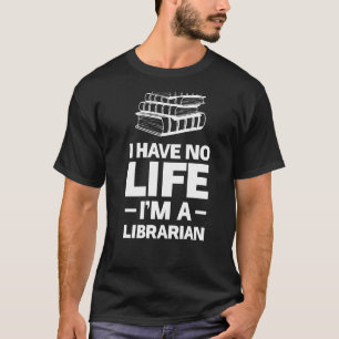T-shirt Je n'ai pas de vie Je suis bibliothécaire lecture