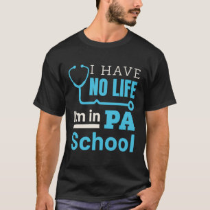 T-shirt Je n'ai pas de vie Je suis dans PA School Assistan