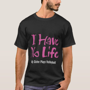 T-shirt Je n'ai pas de vie (Volley-ball)