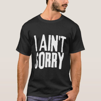 T-shirt Je N'Ai Pas Désolé Chemise Snarky Plaisanterie Hum