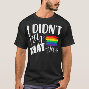 T-shirt Je N'Ai Pas Dit Que Jesus Gay LGBTQ Fier