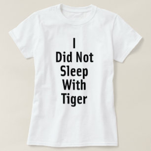 T-shirt Je n'ai pas dormi avec le tigre
