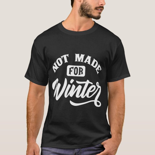 T-shirt Je N'Ai Pas Été Fait Pour L'Hiver Saison Météo (Devant)