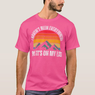 T-shirt Je N'Ai Pas Été Partout Mais Il Est Sur Ma Liste C