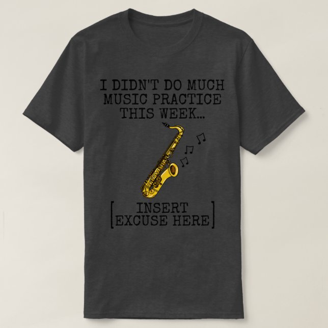 T-shirt Je N'Ai Pas Fait Beaucoup De Musique Pratique Saxo (Design devant)