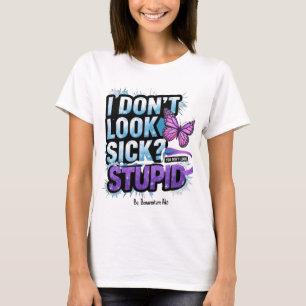 T-shirt "Je n'ai pas l'air malade ? Vous n'avez pas l'air 