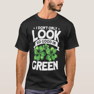 T-shirt Je N'Ai Pas L'Air Si Bon Dans Green St Patrick D
