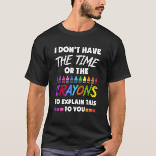 T-shirt Je n'ai pas le temps ni les crayons pour expliquer