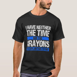 T-shirt Je n'ai pas le temps ou la citation de Crayons Sar