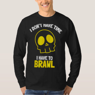 T-shirt Je n'ai pas le temps que je dois Brawling Gamer G
