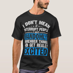 T-shirt Je n'ai pas l'intention d'interrompre, je me fais 