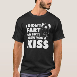 T-shirt Je n'ai pas pété mon cul vous a fait voler un chie