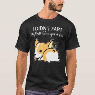 T-shirt Je n'ai pas péter mon cul vous a envoyé un bisou C