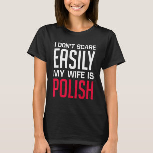T-shirt Je n'ai pas peur facilement ma femme est polonaise