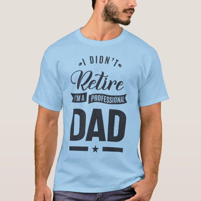 T-shirt Je n'ai pas pris ma retraite Je suis un papa profe (Devant)