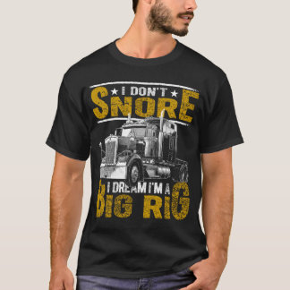 T-shirt Je N'Ai Pas Rêvé Je Rêve D'Être Un Grand Camion Tr