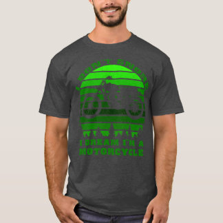 T-shirt Je n'ai pas ronflé Je rêve Je suis une moto amusan