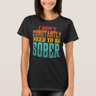 T-shirt Je n'ai pas toujours besoin d'être une citation pl