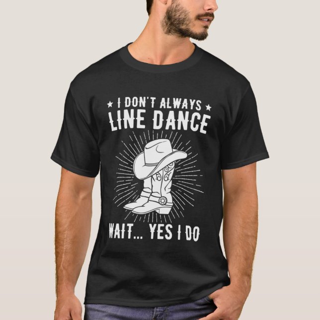 T-shirt Je n'ai pas toujours Ligne de danse Ligne de danse (Devant)