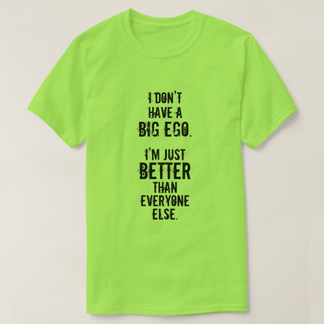 T-shirt JE N'AI PAS UNE GRANDE AMOUR-PROPRE. Je suis (Design devant)