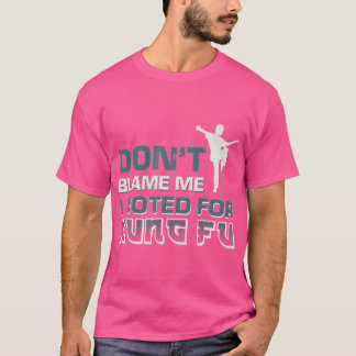 T-shirt Je N'Ai Pas Voté Pour Kung Fu.